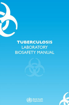 Tuberculosis laboratory biosafety manual by World Health Organization - Paperback