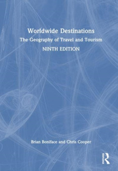 Worldwide Destinations : The Geography of Travel and Tourism by Brian Boniface - Hardback