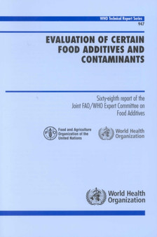 Evaluation of certain food additives and contaminants : sixty-eighth report of the Joint FAO/WHO Expert Committee on Food Additives by Joint FAO/WHO Expert Committee on Food Additives - Paperback