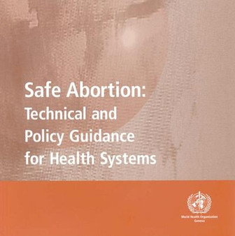 Safe Abortion : Technical and Policy Guidance for Health Systems by World Health Organizatio - Paperback