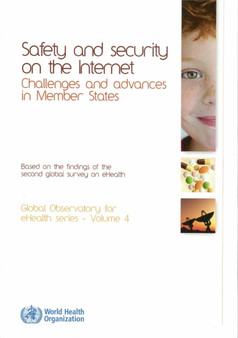 Safety and Security on the Internet : Challenges and Advances in Member States, Based on the Findings of the Second Global Survey on Ehealth : 4 by World Health Organizatio - Paperback