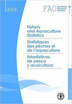 FAO Yearbook of Fishery and Aquaculture Statistics 2006 by Food and Agriculture Organization of the United Nations - Paperback