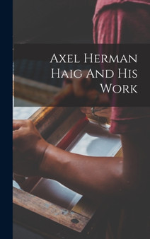 Axel Herman Haig And His Work by Anonymous - Hardback