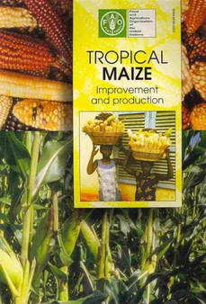 Tropical Maize : Improvement and Production (FAO Plant Production and Protection Paper) by Food and Agriculture Organization of the United Nations - Paperback