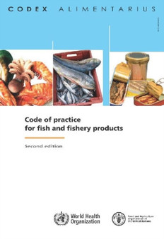 Code of Practice for Fish and Fishery Products (Codex Alimentarius) by Food and Agriculture Organization of the United Nations - Paperback