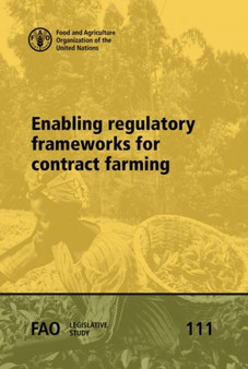Enabling regulatory frameworks for contract farming by Food and Agriculture Organization - Paperback