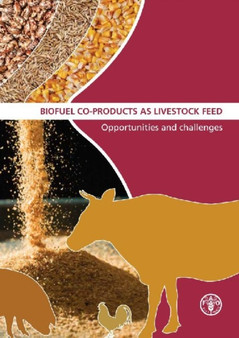 Biofuel co-products as livestock feed : opportunities and challenges by Food and Agriculture Organization - Paperback