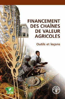 Financement Des Chaines de Valeur Agricoles : Outils Et Lecons by Food and Agriculture Organization of the United Nations - Paperback