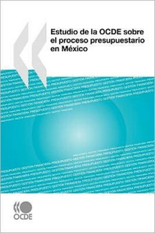 Estudio de la OCDE sobre el proceso presupuestario en Mexico by Oecd Publishing - Paperback
