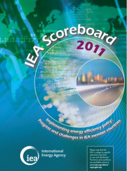 IEA Scoreboard 2011 - Implementing Energy Efficiency Policy : Progress and Challenges in IEA Member Countries by International Energy Agency - Paperback
