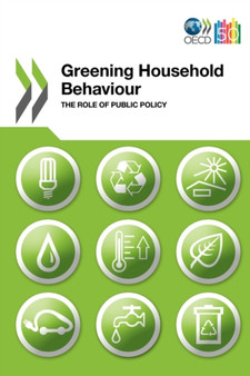 Greening Household Behaviour : The Role of Public Policy by Organization for Economic Cooperation and Development - Paperback