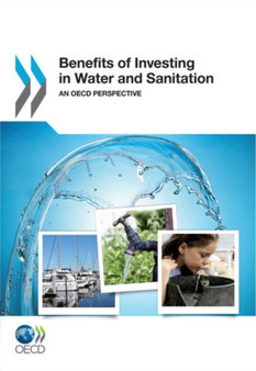 Benefits of Investing in Water and Sanitation : An OECD Perspective by Organization for Economic Cooperation and Development - Paperback