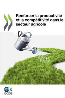 Renforcer la productivite et la competitivite dans le secteur agricole by Oecd Publishing - Paperback