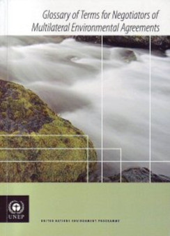 Glossary of Terms for Negotiators of Multilateral Environmental by United Nations Environment Programme - Paperback