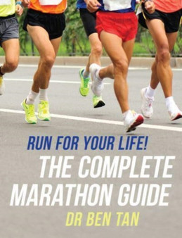 Run for Your Life! : The Complete Marathon Guide by Ben Tan - Paperback