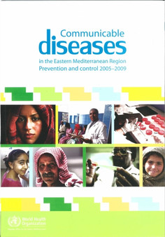 Communicable Diseases in the Eastern Mediterranean Region : Prevention and Control 2005-2009 by Who Regional Office for the Eastern Mediterranean - Paperback
