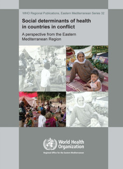 Social Determinants of Health in Countries in Conflict : A Perspective from the Eastern Mediterranean by Who Regional Office for the Eastern Mediterranean - Paperback