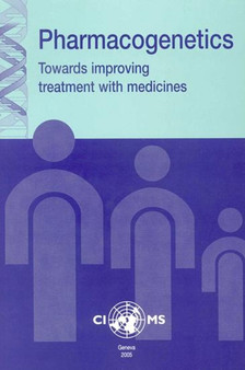 Pharmacogenetics : Towards Improving Treatment with Medicines by Council for International Organizations of Medical Sciences - Paperback