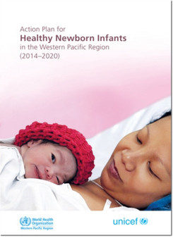 Action plan for healthy newborn infants in the Western Pacific region (2014-2020) by World Health Organization: Regional Office for the Western Pacific - Paperback