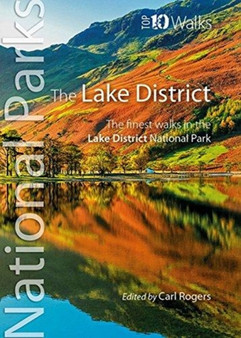 The Lake District : The finest walks in the Lake District National Park by Carl Rogers - Paperback