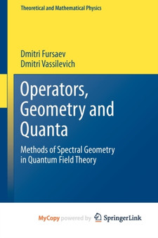 Operators, Geometry and Quanta : Methods of Spectral Geometry in Quantum Field Theory by Dmitri Fursaev - Paperback