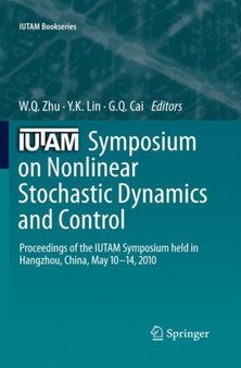 IUTAM Symposium on Nonlinear Stochastic Dynamics and Control : Proceedings of the IUTAM Symposium held in Hangzhou, China, May 10-14, 2010 : 29 by W.Q. Zhu - Hardback