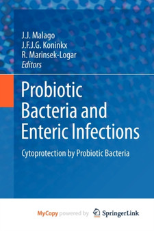 Probiotic Bacteria and Enteric Infections : Cytoprotection by Probiotic Bacteria by J.J. Malago - Paperback