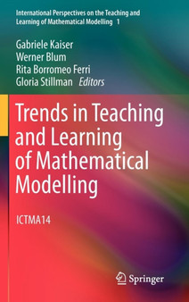 Trends in Teaching and Learning of Mathematical Modelling : ICTMA14 : 1 by Gabriele Kaiser - Hardback