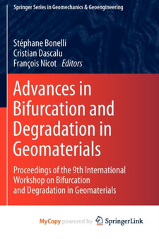 Advances in Bifurcation and Degradation in Geomaterials : Proceedings of the 9th International Workshop on Bifurcation and Degradation in Geomaterials by Stephane Bonelli - Paperback