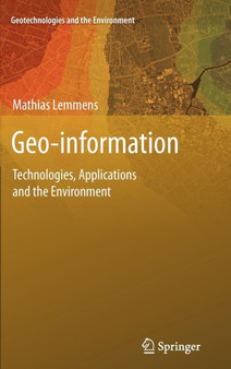 Geo-information : Technologies, Applications and the Environment : 5 by Mathias Lemmens - Hardback