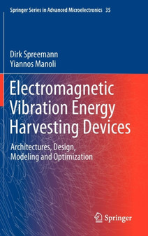Electromagnetic Vibration Energy Harvesting Devices : Architectures, Design, Modeling and Optimization : 35 by Dirk Spreemann - Hardback