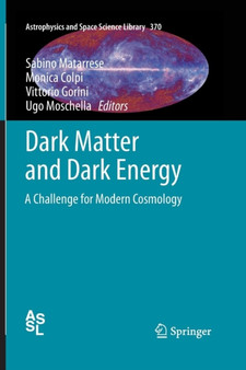 Dark Matter and Dark Energy : A Challenge for Modern Cosmology : 370 by Sabino Matarrese - Paperback