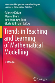 Trends in Teaching and Learning of Mathematical Modelling : ICTMA14 : 1 by Gabriele Kaiser - Paperback