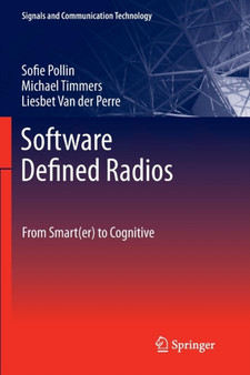 Software Defined Radios : From Smart(er) to Cognitive by Sofie Pollin - Paperback