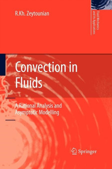 Convection in Fluids : A Rational Analysis and Asymptotic Modelling : 90 by Radyadour Kh. Zeytounian - Paperback