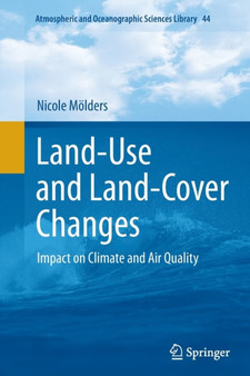 Land-Use and Land-Cover Changes : Impact on Climate and Air Quality : 44 by Nicole Moelders - Paperback