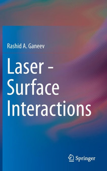 Laser - Surface Interactions by Rashid A. Ganeev - Hardback