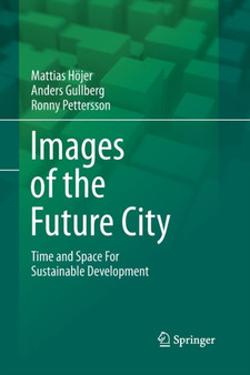 Images of the Future City : Time and Space For Sustainable Development by Mattias Hoejer - Paperback