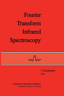 Fourier Transform Infrared Spectroscopy : Industrial Chemical and Biochemical Applications by T. Theophanides - Paperback