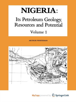 Nigeria: Its Petroleum Geology, Resources and Potential : Volume 1 by A.J. Whiteman - Paperback
