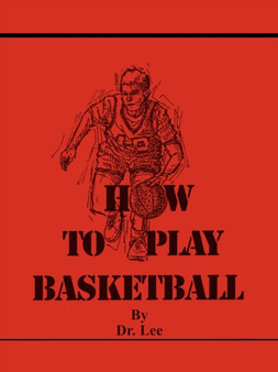 How To Play Basketball by Dr. Lee - Paperback