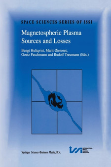 Magnetospheric Plasma Sources and Losses : Final Report of the ISSI Study Project on Source and Loss Processes : 6 by Bengt Hultqvist - Paperback