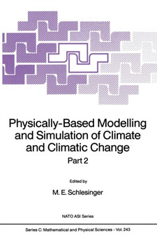 Physically-Based Modelling and Simulation of Climate and Climatic Change : Part 2 : 243 by M.E. Schlesinger - Paperback