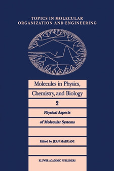 Molecules in Physics, Chemistry, and Biology : Physical Aspects of Molecular Systems : 2 by J. Maruani - Paperback
