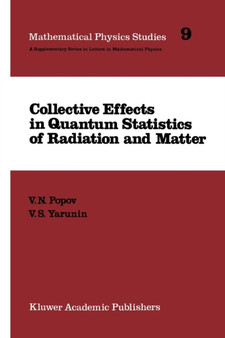 Collective Effects in Quantum Statistics of Radiation and Matter : 9 by V.N. Popov - Paperback