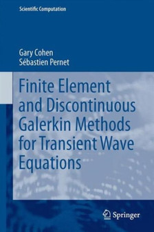 Finite Element and Discontinuous Galerkin Methods for Transient Wave Equations by Gary Cohen - Hardback