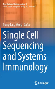 Single Cell Sequencing and Systems Immunology : 5 by Xiangdong Wang - Hardback
