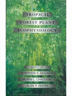 Tropical Forest Plant Ecophysiology by S.S. Mulkey - Hardback