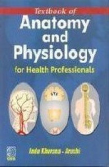 Textbook of Anatomy and Physiology for Health Professionals by I. Khurana - Paperback