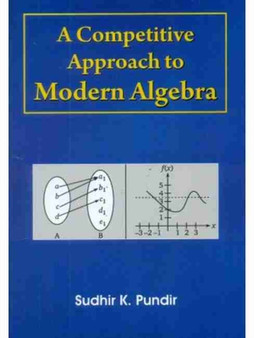 A Competitive Approach to Modern Algebra by S.K. Pundir - Paperback